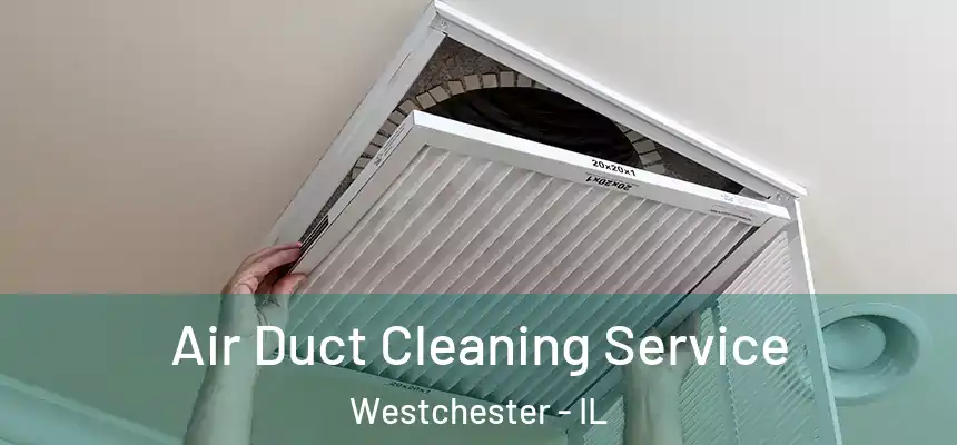 Air Duct Cleaning Service Westchester - IL