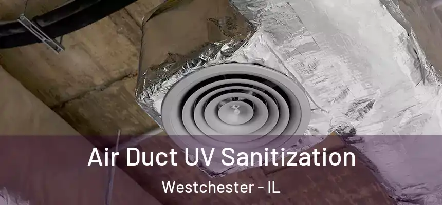  Air Duct UV Sanitization Westchester - IL