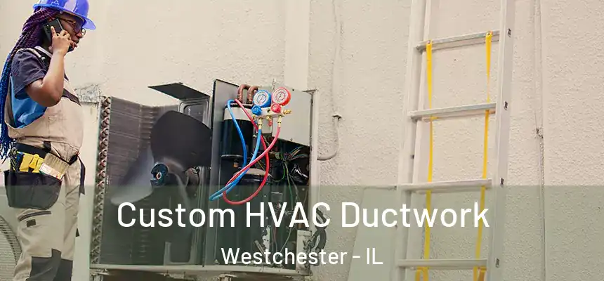 Custom HVAC Ductwork Westchester - IL