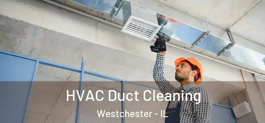  HVAC Duct Cleaning Westchester - IL